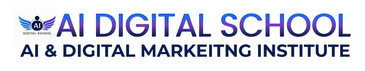 AI DIGITAL SCHOOL - AI & DIGITAL MARKEITNG INSTITUTE