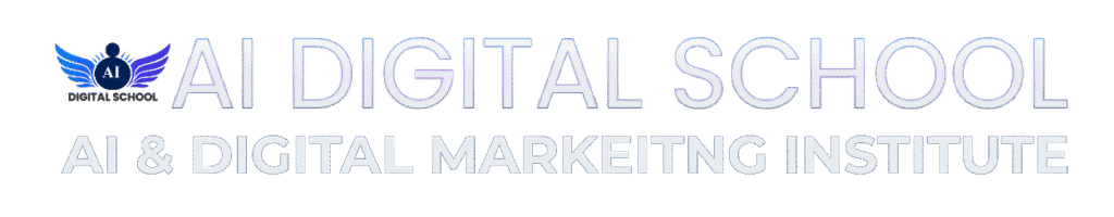 AI DIGITAL SCHOOL - AI & DIGITAL MARKEITNG INSTITUTE